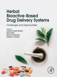 Title: Herbal Bioactive-Based Drug Delivery Systems: Challenges and Opportunities, Author: Inderbir Singh Bakshi