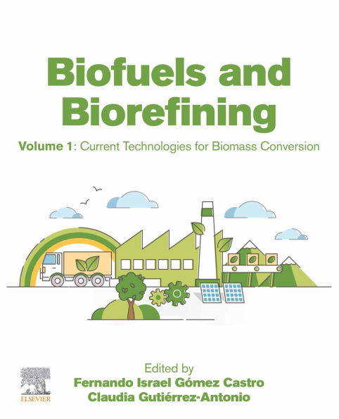 Biofuels and Biorefining: Volume 1: Current Technologies for Biomass Conversion