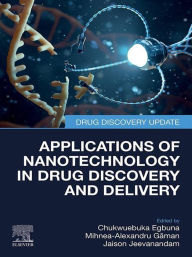 Title: Applications of Nanotechnology in Drug Discovery and Delivery, Author: Chukwuebuka Egbuna