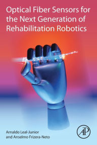 Title: Optical Fiber Sensors for the Next Generation of Rehabilitation Robotics, Author: Arnaldo Leal-Junior