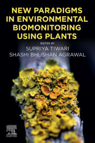 Title: New Paradigms in Environmental Biomonitoring Using Plants, Author: Supriya Tiwari