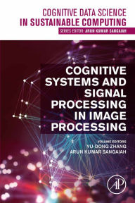 Title: Cognitive Systems and Signal Processing in Image Processing, Author: Yu-Dong Zhang