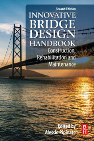 Title: Innovative Bridge Design Handbook: Construction, Rehabilitation and Maintenance, Author: Alessio Pipinato