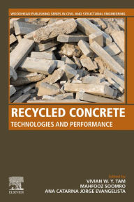 Title: Recycled Concrete: Technologies and Performance, Author: Vivian W. Y. Tam