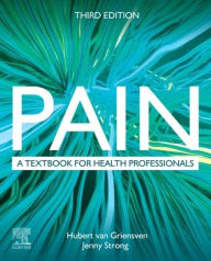 Title: Pain: A textbook for health professionals, Author: Hubert van Griensven PhD