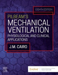 Title: Pilbeam's Mechanical Ventilation: Physiological and Clinical Applications, Author: Jimmy M. Cairo PhD