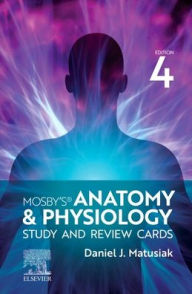 Title: Mosby's Anatomy & Physiology Study and Review Cards, Author: Dan Matusiak EdD