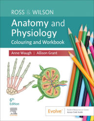 Title: Ross & Wilson Anatomy and Physiology Colouring and Workbook - E-Book: Ross & Wilson Anatomy and Physiology Colouring and Workbook - E-Book, Author: Anne Waugh MSc CertEd SRN RNT FHEA