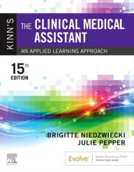 Title: Kinn's The Clinical Medical Assistant: An Applied Learning Approach, Author: Brigitte Niedzwiecki RN