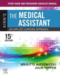 Title: Study Guide and Procedure Checklist Manual for Kinn's The Medical Assistant: An Applied Learning Approach, Author: Brigitte Niedzwiecki RN