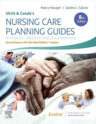 Title: Ulrich and Canale's Nursing Care Planning Guides, 8th Edition Revised Reprint with 2021-2023 NANDA-I® Updates, Author: Nancy Haugen PhD