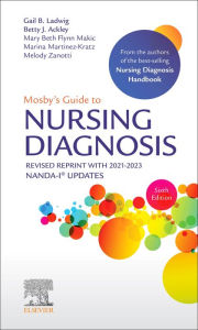 Title: Mosby's Guide to Nursing Diagnosis, 6th Edition Revised Reprint with 2021-2023 NANDA-I® Updates - E-Book: Mosby's Guide to Nursing Diagnosis, 6th Edition Revised Reprint with 2021-2023 NANDA-I® Updates - E-Book, Author: Gail B. Ladwig MSN