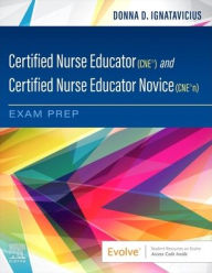 Title: Certified Nurse Educator (CNE®) and Certified Nurse Educator Novice (CNE®n) Exam Prep, Author: Donna D. Ignatavicius MS