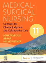 Title: Medical-Surgical Nursing: Concepts for Clinical Judgment and Collaborative Care, Author: Donna D. Ignatavicius MS