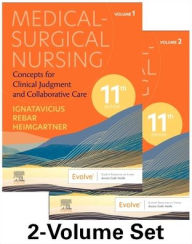 Title: Medical-Surgical Nursing: Concepts for Clinical Judgment and Collaborative Care , 2-Volume Set, Author: Donna D. Ignatavicius MS