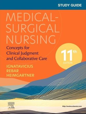 Study Guide for Medical-Surgical Nursing: Concepts Clinical Judgment and Collaborative Care