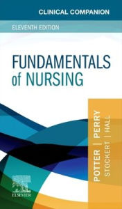 Title: Clinical Companion for Fundamentals of Nursing, Author: Patricia A. Potter RN