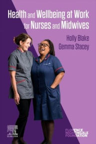 Title: Health and Wellbeing at Work for Nurses and Midwives, Author: Holly Blake PhD