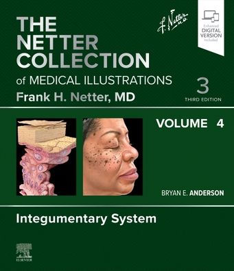 The Netter Collection of Medical Illustrations: Integumentary System, Volume 4