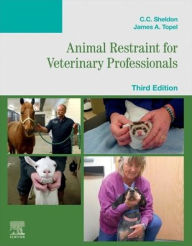Title: Animal Restraint for Veterinary Professionals, Author: C. C. Sheldon DVM