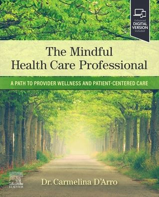 The Mindful Health Care Professional: A Path to Provider Wellness and Patient-centered