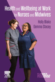 Title: Health and Wellbeing at Work for Nurses and Midwives - E-Book: Health and Wellbeing at Work for Nurses and Midwives - E-Book, Author: Holly Blake PhD