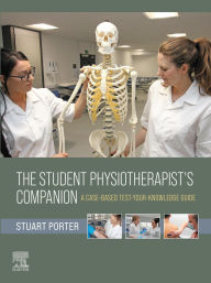 Title: The Student Physiotherapist's Companion: A Case-Based Test-Your-Knowledge Guide - E-Book, Author: Stuart Porter