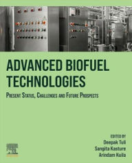 Title: Advanced Biofuel Technologies: Present Status, Challenges and Future Prospects, Author: Deepak K. Tuli