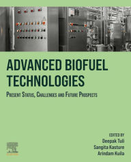 Title: Advanced Biofuel Technologies: Present Status, Challenges and Future Prospects, Author: Deepak K. Tuli
