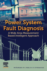 Title: Power System Fault Diagnosis: A Wide Area Measurement Based Intelligent Approach, Author: Md Shafiullah