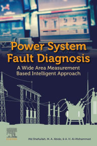 Title: Power System Fault Diagnosis: A Wide Area Measurement Based Intelligent Approach, Author: Md Shafiullah