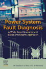Power System Fault Diagnosis: A Wide Area Measurement Based Intelligent Approach