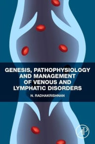 Title: Genesis, Pathophysiology and Management of Venous and Lymphatic Disorders, Author: N. Radhakrishnan