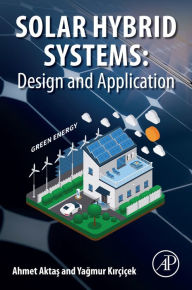 Title: Solar Hybrid Systems: Design and Application, Author: Ahmet Aktas