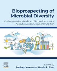 Title: Bioprospecting of Microbial Diversity: Challenges and Applications in Biochemical Industry, Agriculture and Environment Protection, Author: Pradeep Verma