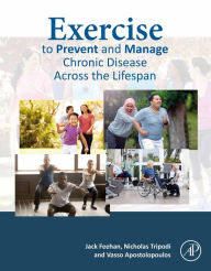 Title: Exercise to Prevent and Manage Chronic Disease Across the Lifespan, Author: Jack Feehan