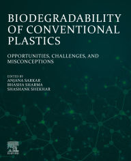 Title: Biodegradability of Conventional Plastics: Opportunities, Challenges, and Misconceptions, Author: Anjana Sarkar