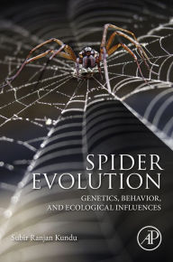 Title: Spider Evolution: Genetics, Behavior, and Ecological Influences, Author: Subir Ranjan Kundu PhD