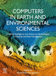Title: Computers in Earth and Environmental Sciences: Artificial Intelligence and Advanced Technologies in Hazards and Risk Management, Author: Hamid Reza Pourghasemi