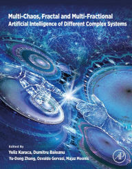Title: Multi-Chaos, Fractal and Multi-Fractional Artificial Intelligence of Different Complex Systems, Author: Yeliz Karaca