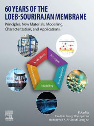 Title: 60 Years of the Loeb-Sourirajan Membrane: Principles, New Materials, Modelling, Characterization, and Applications, Author: Hui-Hsin Tseng