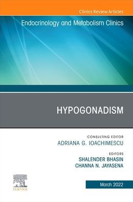 Hypogonadism, An Issue of Endocrinology and Metabolism Clinics North America