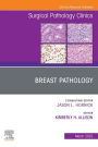 Breast Pathology, An Issue of Surgical Pathology Clinics, E-Book: Breast Pathology, An Issue of Surgical Pathology Clinics, E-Book