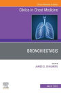 Bronchiectasis, An Issue of Clinics in Chest Medicine, An Issue of Clinics in Chest Medicine: Bronchiectasis, An Issue of Clinics in Chest Medicine, An Issue of Clinics in Chest Medicine