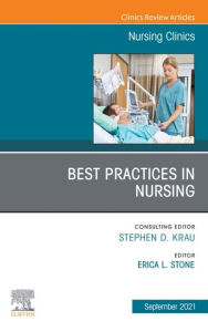 Title: Best Practices in Nursing, An Issue of Nursing Clinics, E-Book: Best Practices in Nursing, An Issue of Nursing Clinics, E-Book, Author: MSN Stone DNP