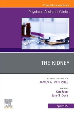 The Kidney, An Issue of Physician Assistant Clinics