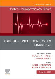 Title: Cardiac Conduction System Disorders, An Issue of Cardiac Electrophysiology Clinics, E-Book: Cardiac Conduction System Disorders, An Issue of Cardiac Electrophysiology Clinics, E-Book, Author: Eric N. Prystowsky MD