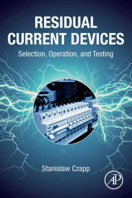 Title: Residual Current Devices: Selection, Operation, and Testing, Author: Stanislaw Czapp