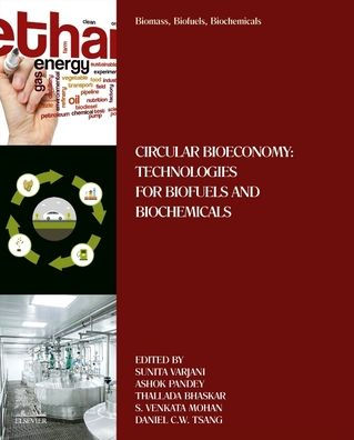 Biomass, Biofuels, Biochemicals: Circular Bioeconomy: Technologies for Biofuels and Biochemicals
