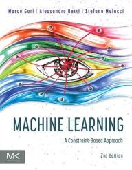 Pdf ebook free download Machine Learning: A Constraint-Based Approach 9780323898591 by Marco Gori, Alessandro Betti, Stefano Melacci